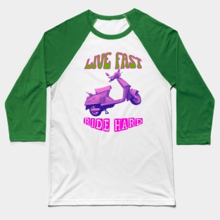 Live fast, ride hard scooter Baseball T-Shirt